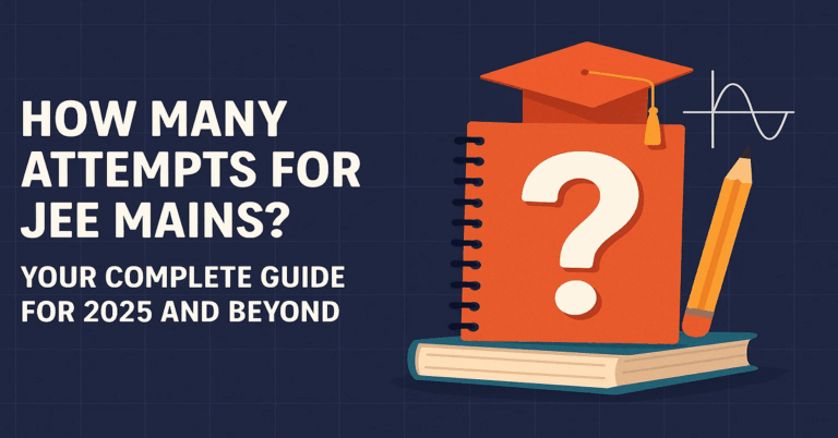 Read more about the article How Many Attempts for JEE Mains? Your Complete Guide for 2025 and Beyond