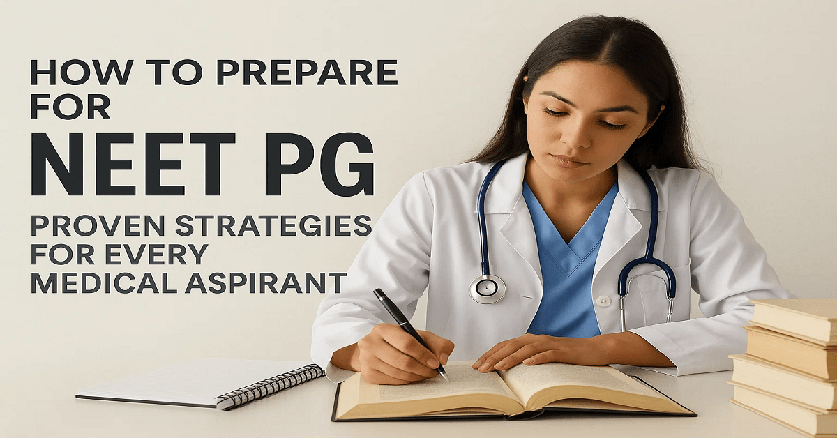 You are currently viewing How to Prepare for NEET PG: Proven Strategies for Every Medical Aspirant
